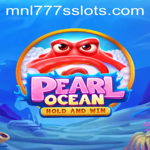 Discover PearlOcean: A Thrilling New Adventure with MNL777S